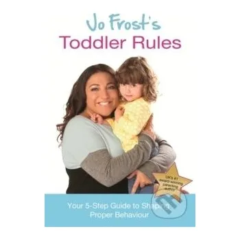 Cizojazyčná kniha Jo Frosts Toddler Rules : Your 5-Step Guide to Shaping Proper Behaviour - Jo Frost Orion