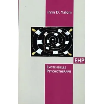 Existenzielle Psychotherapie - Irvin D. Yalom