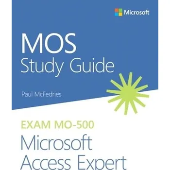 Technika MOS Study Guide for Microsoft Access Expert Exam MO-500 - McFedries, Paul