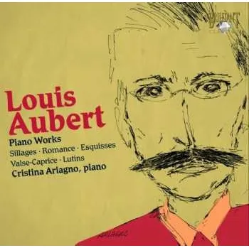 Zahraniční hudba CD Louis Aubert: Piano works: Sillages • Romance • Esquisses • Valse-Caprice • Lutins 2008