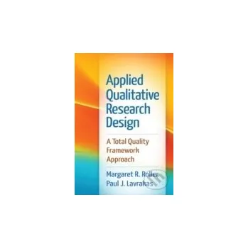 Applied Qualitative Research Design : A Total Quality Framework Approach - Paul J. Lavrakas