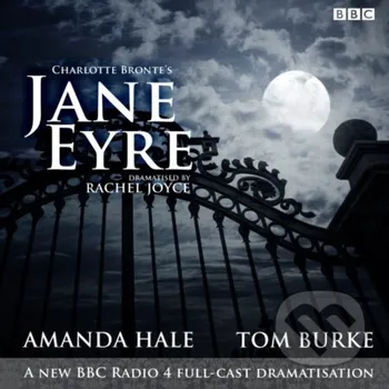 Jane Eyre : A BBC Radio 4 full-cast dramatisation - Charlotte Brontë, Rachel Joyce, Charlotte Brontë BBC Books