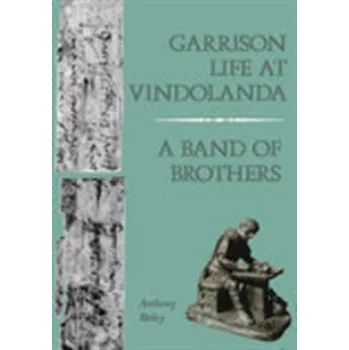 Garrison Life at Vindolanda - Birley, Anthony
