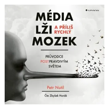 Média, lži a příliš rychlý mozek - Horák Zbyšek