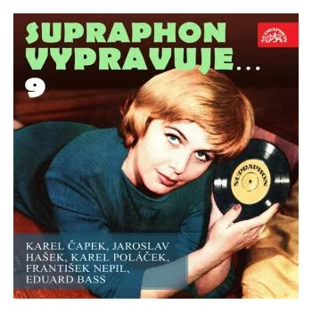 Supraphon vypravuje...9 ( Čapek, Hašek, Poláček, Nepil, Bass) - Karel Čapek, František Nepil, Jaroslav Hašek, Karel Poláček, Eduard Bass