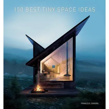 Populárně naučná literatura pro dospělé 150 Best Tiny Space Ideas (Francesc Zamora)(Pevná)