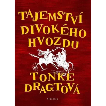 Tajemství Divokého hvozdu | Jana Pellarová, Tonke Dragtová, Tonke Dragtová