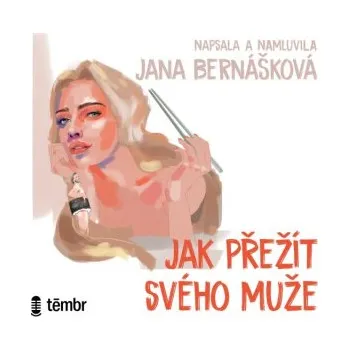 Jak přežít svého muže - Jana Bernášková
