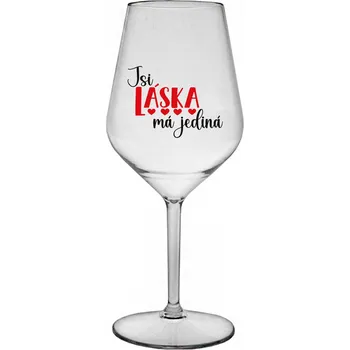 Sklenice JSI LÁSKA MÁ JEDINÁ - čirá nerozbitná sklenice na víno 470 ml