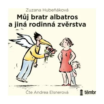 Můj bratr albatros a jiná rodinná zvěrstva - Zuzana Hubeňáková