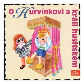 O Hurvínkovi a králi husitském - Helena Štáchová, Pavel Cmíral