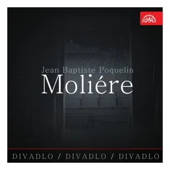 Divadlo, divadlo, divadlo /Jean Baptiste Poquelin Moliére - Jean Baptiste Poquelin Moliére