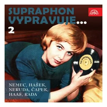 Supraphon vypravuje...2 (Němec, Hašek, Neruda, Čapek, Haas, Rada) - Karel Čapek, Jan Neruda, Jaroslav Hašek, František Němec