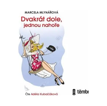 Dvakrát dole, jednou nahoře - Marcela Mlynářová