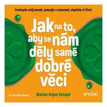 Jak na to, aby se nám děly samé dobré věci - Marian Rojas-Estapé