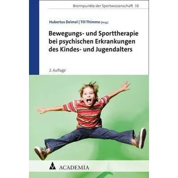 Bewegungs- und Sporttherapie bei psychischen Erkrankungen des Kindes- und Jugendalters - Deimel, Hubertus