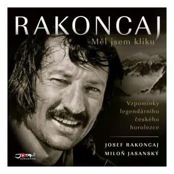 Rakoncaj. Měl jsem kliku - Josef Rakoncaj, Miloň Jasanský