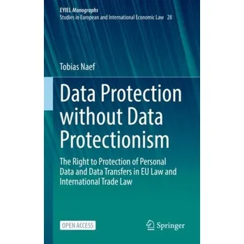 Data Protection without Data Protectionism - Naef, Tobias [EN] (2022, Firma, Springer International Publishing AG)