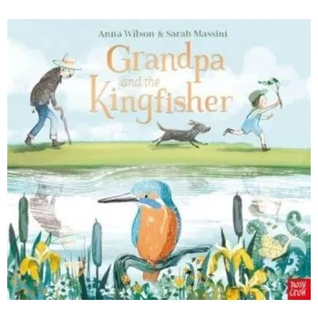 Grandpa and the Kingfisher - Wilson, Anna [EN] (2023, Brožovaná, Nosy Crow Ltd)
