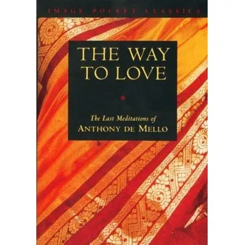 The Way to Love - Mello, Anthony de [EN] (1996, Brožovaná, Bantam Doubleday Dell Publishing Group Inc)