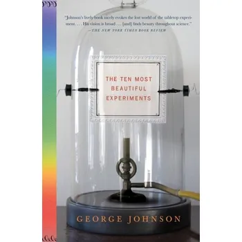 Příroda The Ten Most Beautiful Experiments - George Johnson [EN] (2009, Brožovaná / brožovaná, Knopf Doubleday Publishing Group)