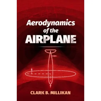 Aerodynamics of the Airplane - Millikan, ClarkB.