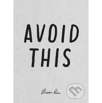 Avoid This - Brian Rea Princeton Architectural Press