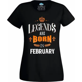 Dámské tričko Legendy se rodí v Únoru! Legends are born in February (Skladem XS-4XL) (Velikost: 4XL, Barva: Černá)