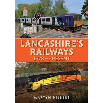 Cestování Lancashire's Railways - Hilbert, Martyn