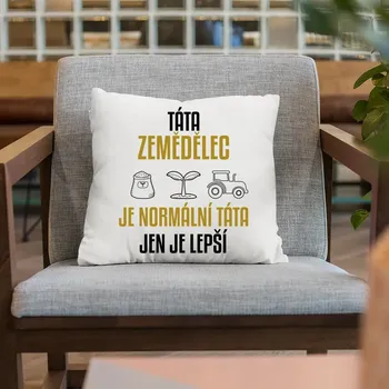 Žertovný předmět Táta zemědělec je normální táta, jen je lepší - polštář s potiskem