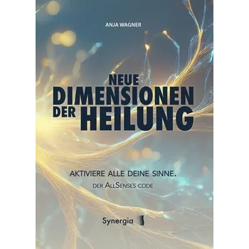 Neue Dimensionen der Heilung - Wagner, Anja