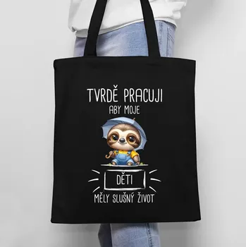 Žertovný předmět Tvrdě pracuji, aby moje děti měly slušný život - taška s potiskem