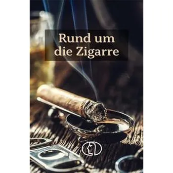 Rund um die Zigarre - Steiner, Carlos