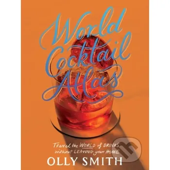 World Cocktail Atlas - Olly Smith Quadrille