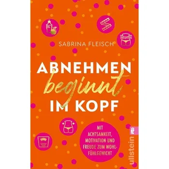 Abnehmen beginnt im Kopf - Fleisch, Sabrina