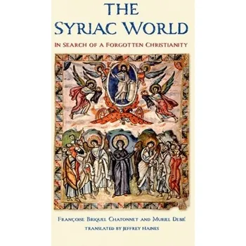 The Syriac World - Briquel Chatonnet, Francoise; Debie, Muriel