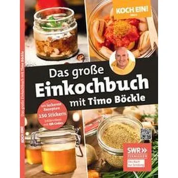 Koch ein! Das große Einkochbuch mit Timo Böckle. Plus 150 liebevoll gestaltete Sticker für Gläser und Gefäße - Böckle, Timo