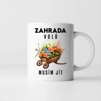 Žertovný předmět Zahrada volá, musím jít - hrnek s potiskem