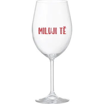 Sklenice MILUJI TĚ - čirá sklenice na víno 350 ml