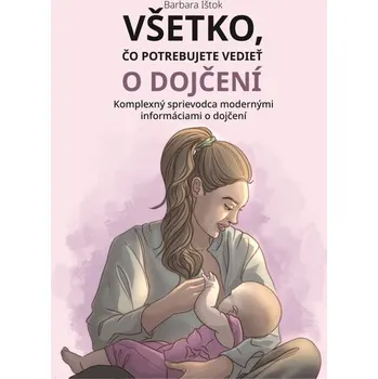 Všetko, čo potrebujete vedieť o dojčení - Barbara Ištok