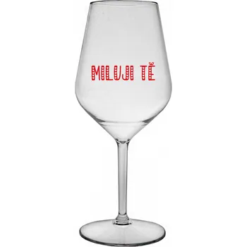Sklenice MILUJI TĚ - čirá nerozbitná sklenice na víno 470 ml