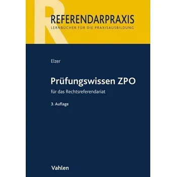 Prüfungswissen ZPO für das Rechtsreferendariat - Elzer, Oliver