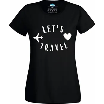 Dámské tričko Let's Travel Pojď cestovat (Skladem XS-4XL) (Velikost: 4XL, Barva: Černá)