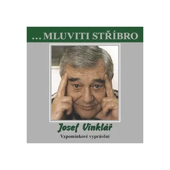 ...Mluviti stříbro - Josef Vinklář - Vzpomínkové vyprávění