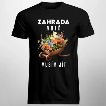 Žertovný předmět Zahrada volá, musím jít - pánské tričko s potiskem