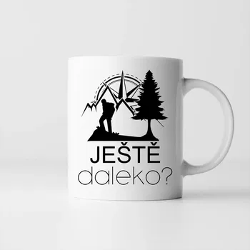 Žertovný předmět Ještě daleko? - hrnek s potiskem