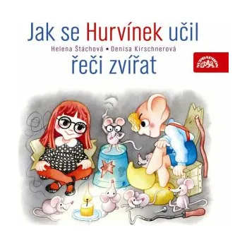 Jak se Hurvínek učil řeči zvířat - Helena Štáchová, Denisa Kirschnerová