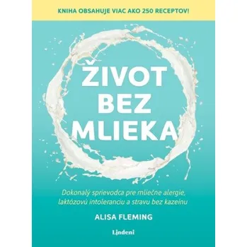 Život bez mlieka - Alisa Fleming