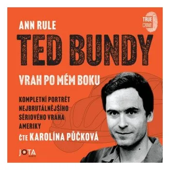 Ted Bundy, vrah po mém boku - Ann Rule