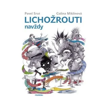 Lichožrouti navždy - Pavel Šrut, Galina Miklínová